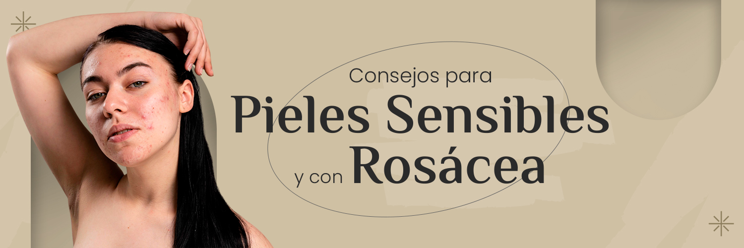 1500x500 -4 consejos ideales para pieles sensibles y con rosácea este verano